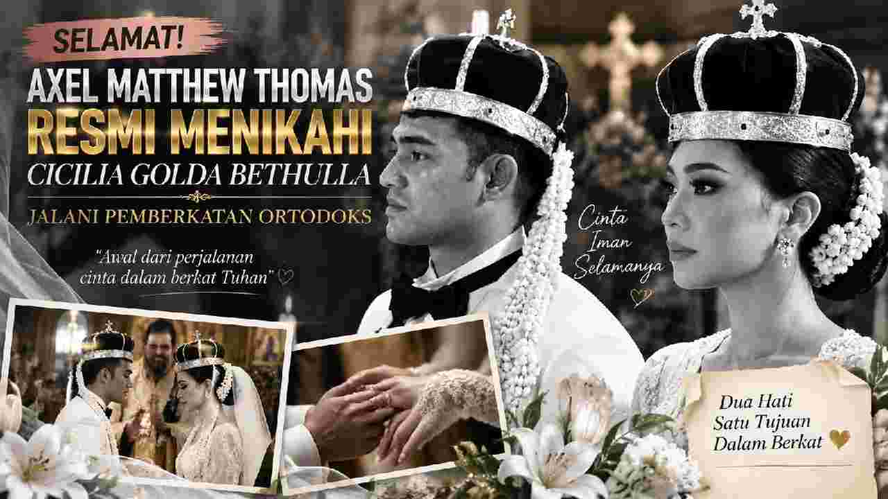 Axel Matthew Thomas Resmi Menikahi Cicilia Golda Bethulla Lewat Pemberkatan Ortodoks yang Khidmat